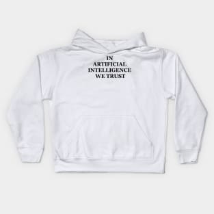 In artificial intelligence we trust Kids Hoodie